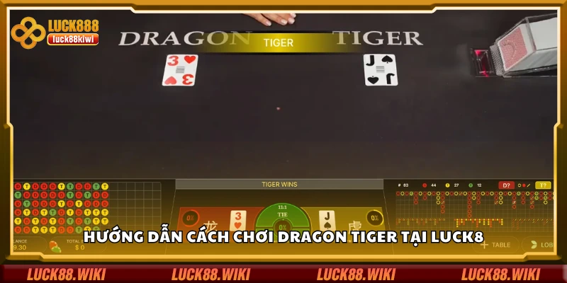 Chi tiết cách chơi Dragon Tiger tại Luck8